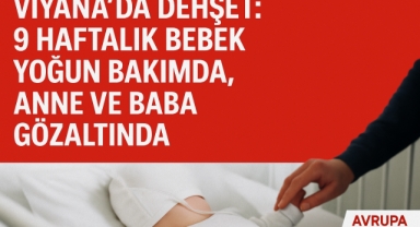 Viyana’da Dehşet: 9 Haftalık Bebek Yoğun Bakımda, Anne ve Baba Gözaltında